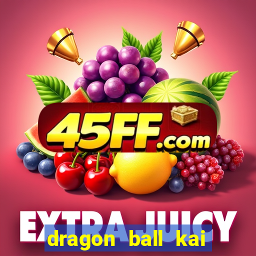 dragon ball kai legendado download